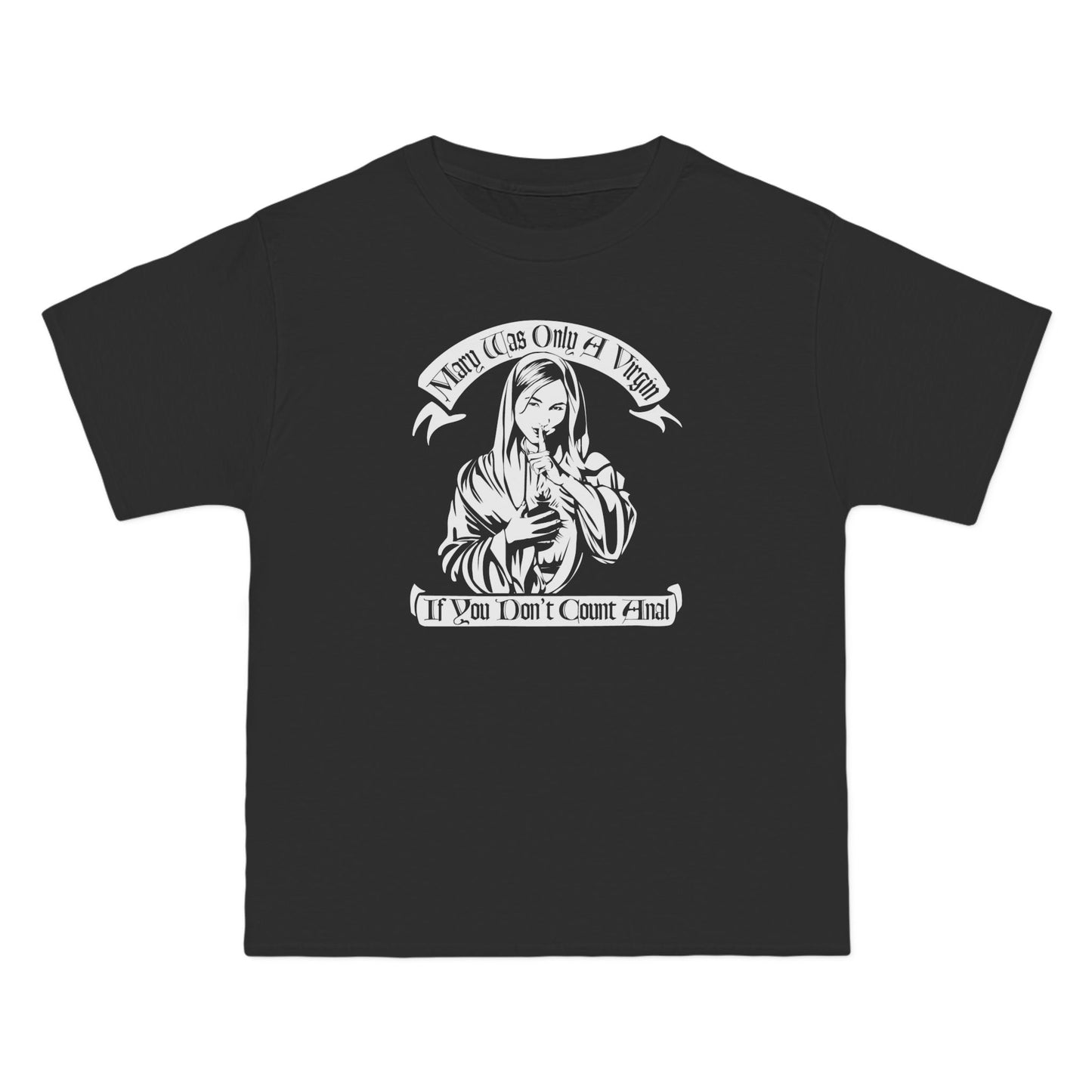 Mary Was Only A Virgin If You Don't Count Anal - Men's Heavyweight T-Shirt