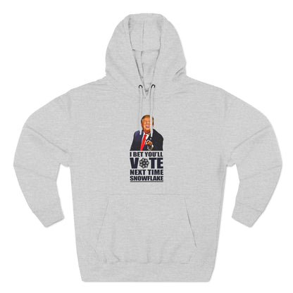 I Bet You'll Vote Next Time Snowflake (Donald Trump) - Hoodie