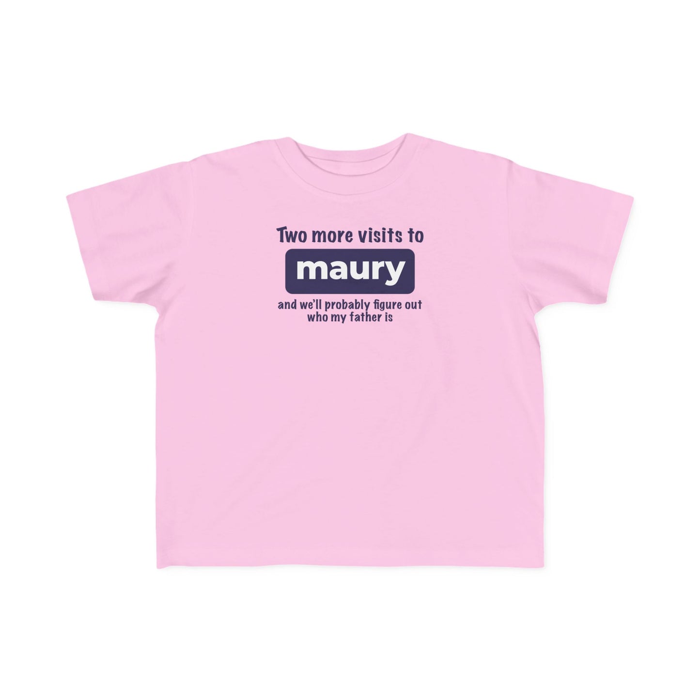 Two More Visits To Maury - Toddler T-Shirt