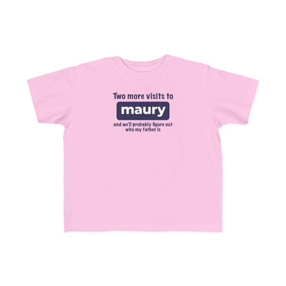 Two More Visits To Maury - Toddler T-Shirt