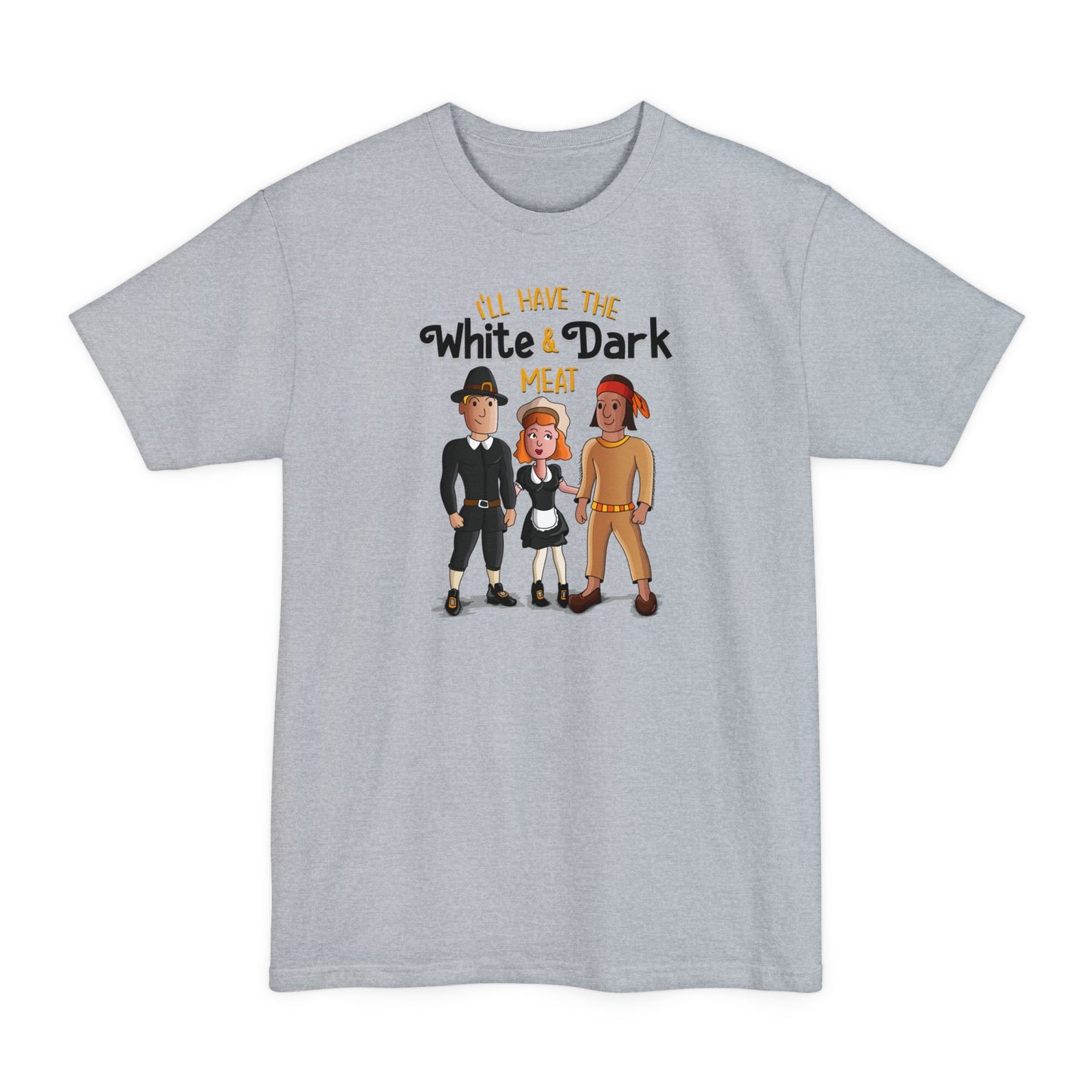 I'll Have The White And Dark Meat - Men's Tall T-Shirt
