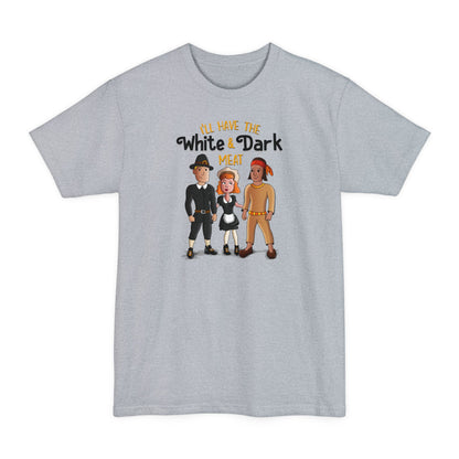 I'll Have The White And Dark Meat - Men's Tall T-Shirt