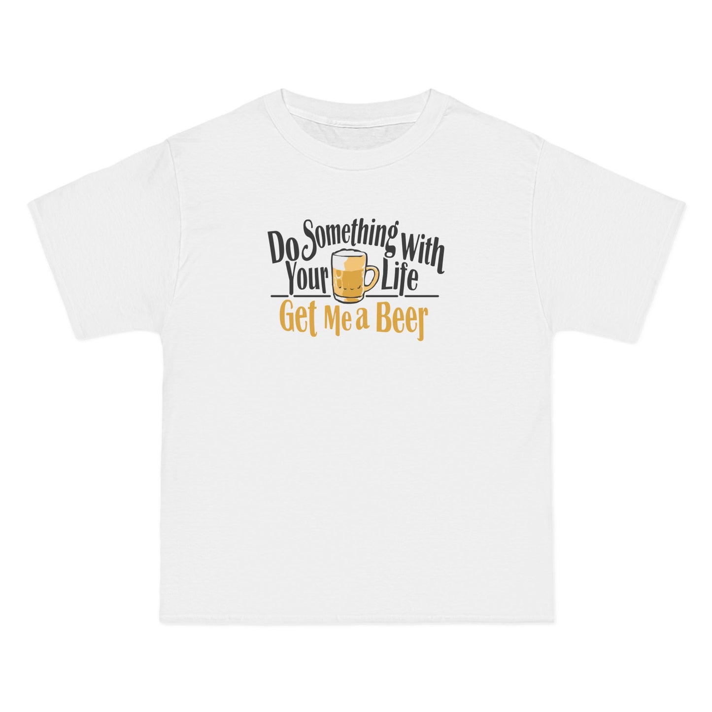Do Something With Your Life - Get Me A Beer - Men's Heavyweight T-Shirt