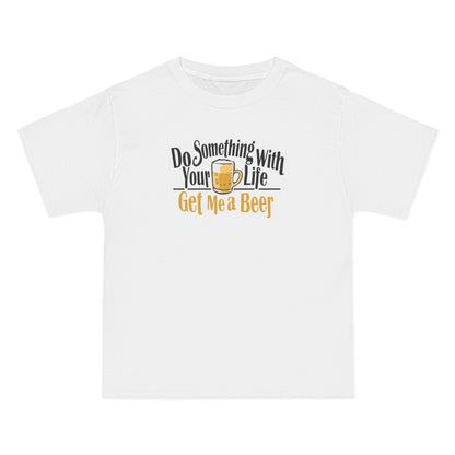 Do Something With Your Life - Get Me A Beer - Men's Heavyweight T-Shirt