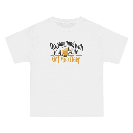 Do Something With Your Life - Get Me A Beer - Men's Heavyweight T-Shirt
