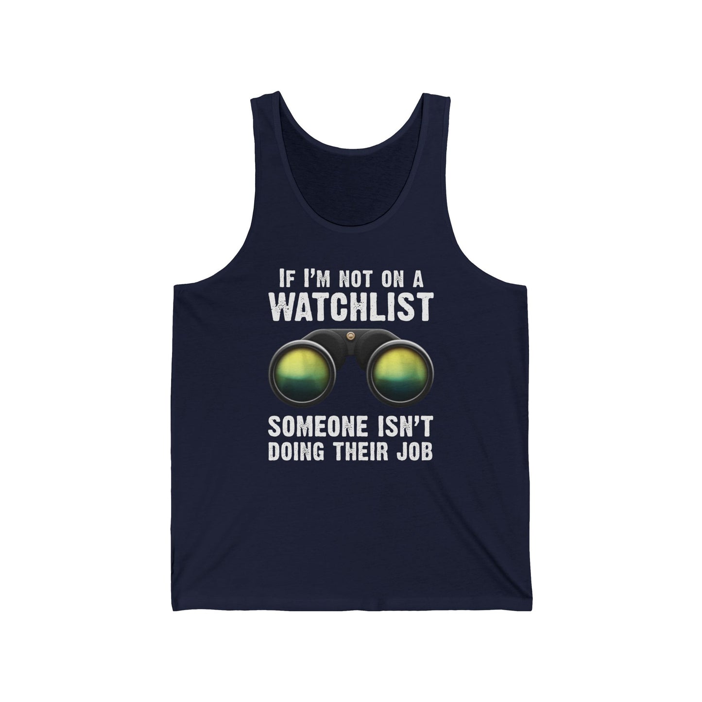 If I'm Not On A Watchlist  - Unisex Tank