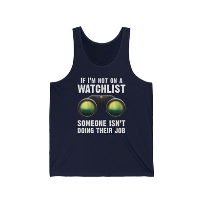 If I'm Not On A Watchlist  - Unisex Tank