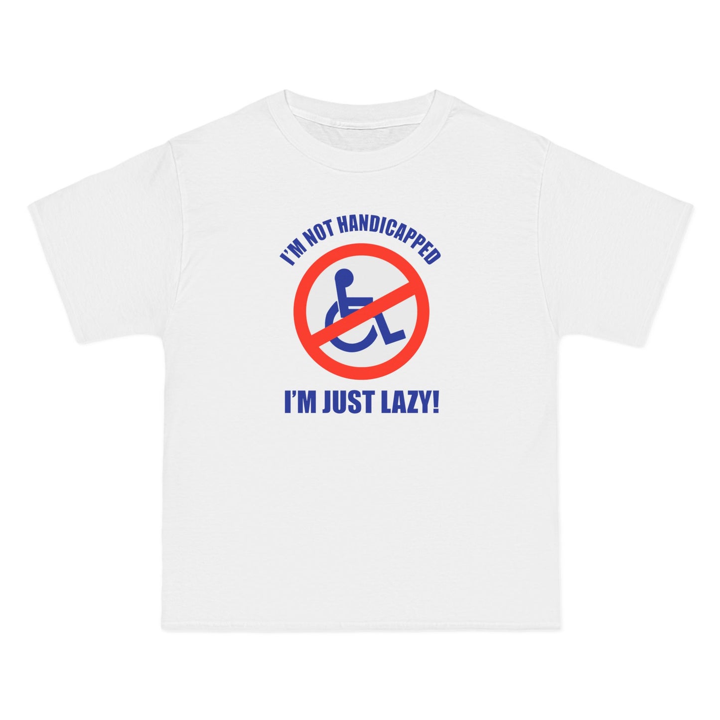 I'm Not Handicapped - I'm Just Lazy - Men's Heavyweight T-Shirt