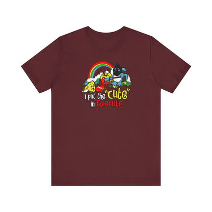 I Put The Cute In Execute - Men's T-Shirt