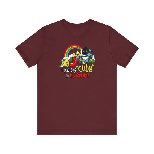I Put The Cute In Execute - Men's T-Shirt