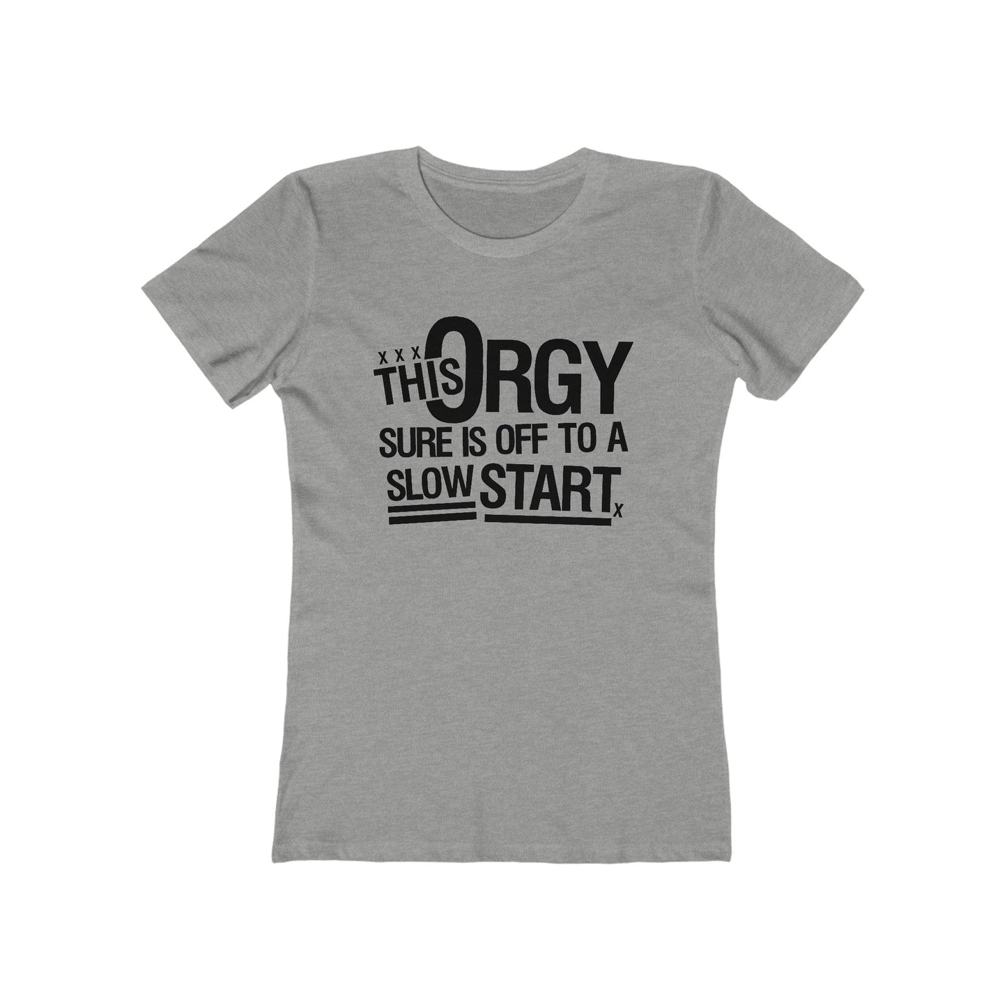 This Orgy Sure Is Off To A Slow Start - Women’s T-Shirt