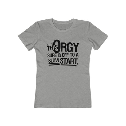 This Orgy Sure Is Off To A Slow Start - Women’s T-Shirt