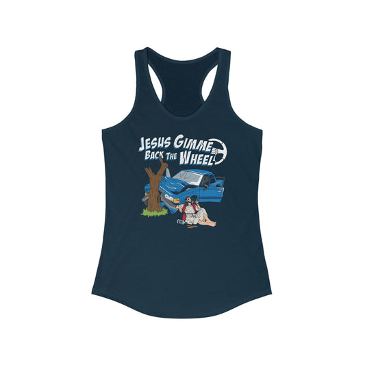 Jesus Gimme Back The Wheel  - Women’s Racerback Tank