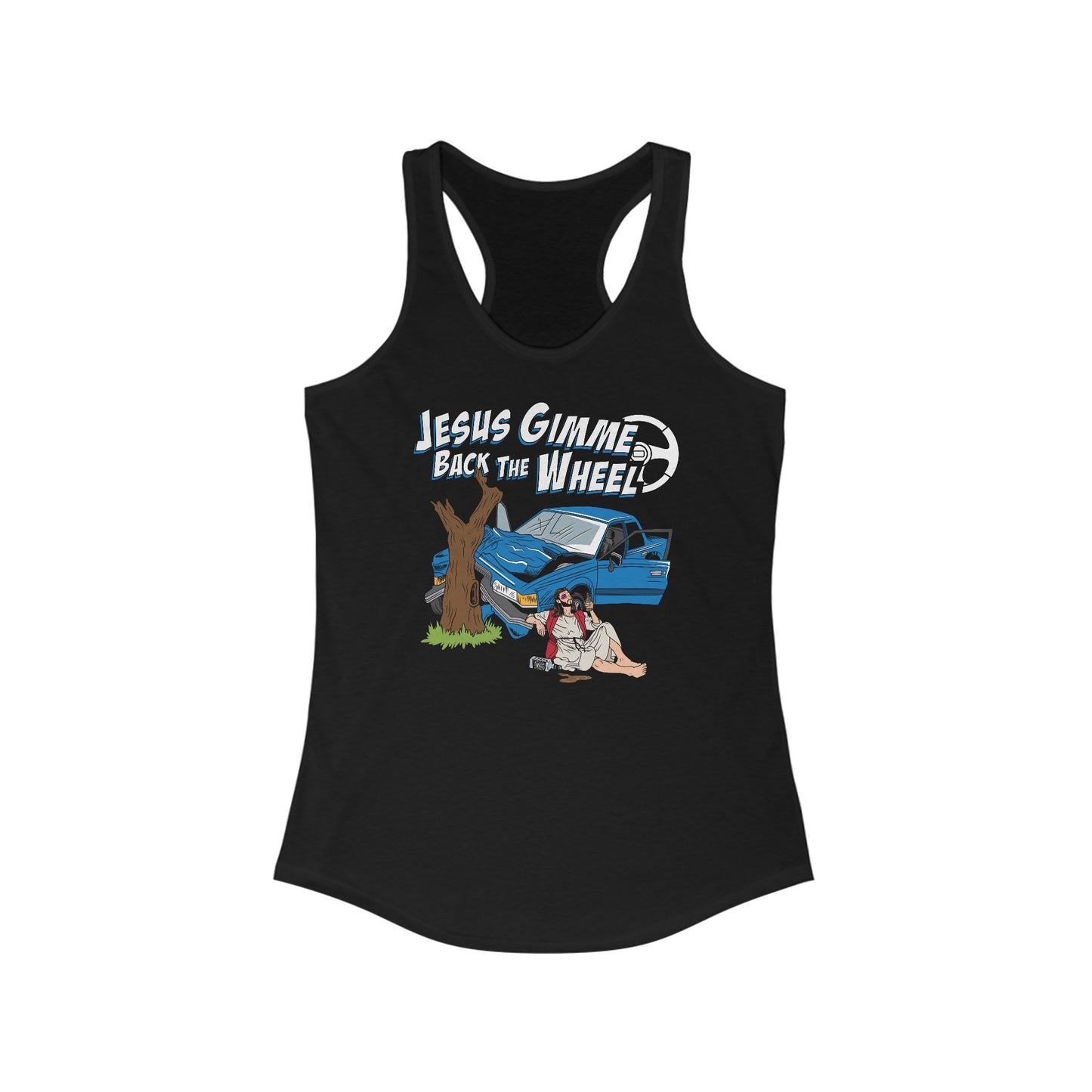 Jesus Gimme Back The Wheel  - Women’s Racerback Tank