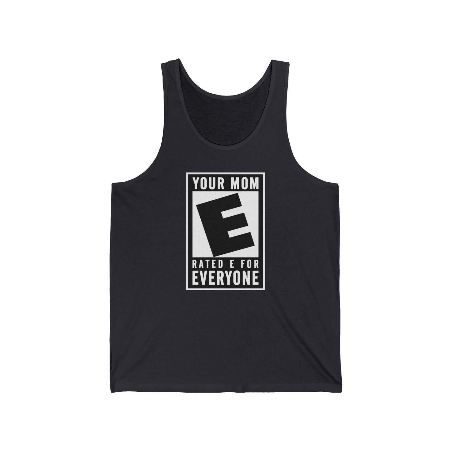 Your Mom - Rated E For Everyone  - Unisex Tank