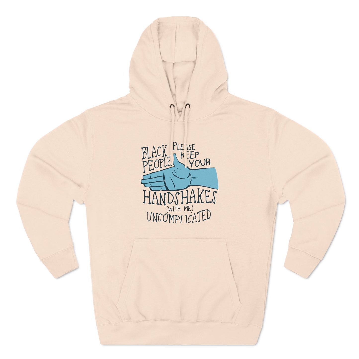 Black People Please Keep Your Handshakes With Me Uncomplicated - Hoodie