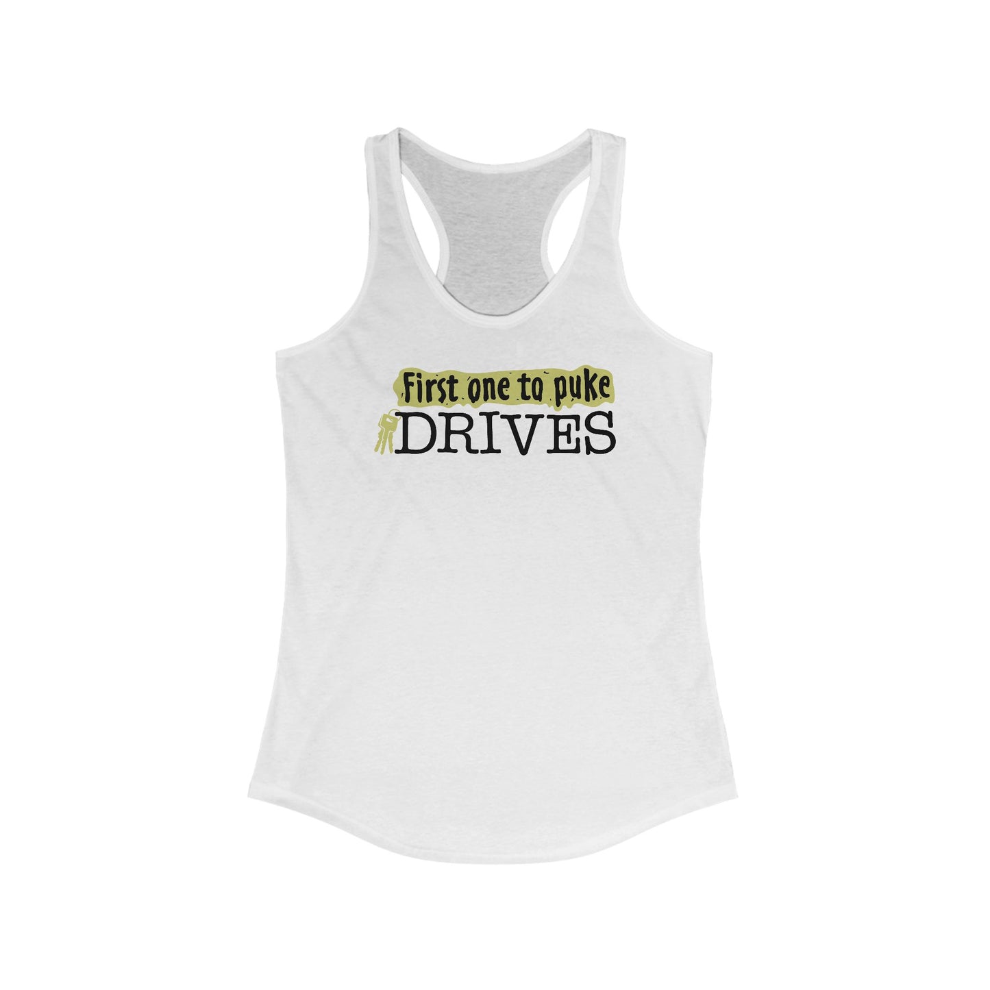 First One To Puke Drives - Women’s Racerback Tank