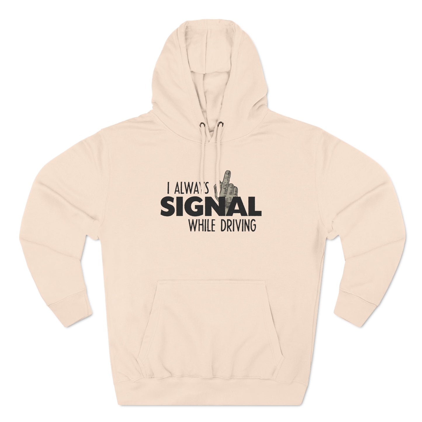 I Always Signal While Driving - Hoodie