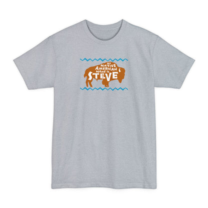 My Native American Name Is Steve - Men's Tall T-Shirt