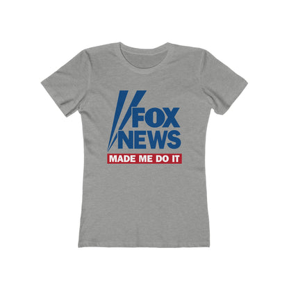 Fox News Made Me Do It - Women’s T-Shirt