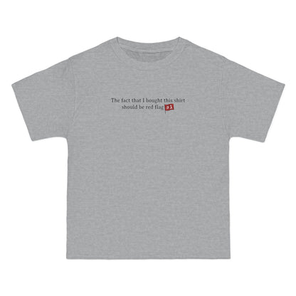 The Fact That I Bought This Shirt Should Be Red Flag #1 - Men's Heavyweight T-Shirt