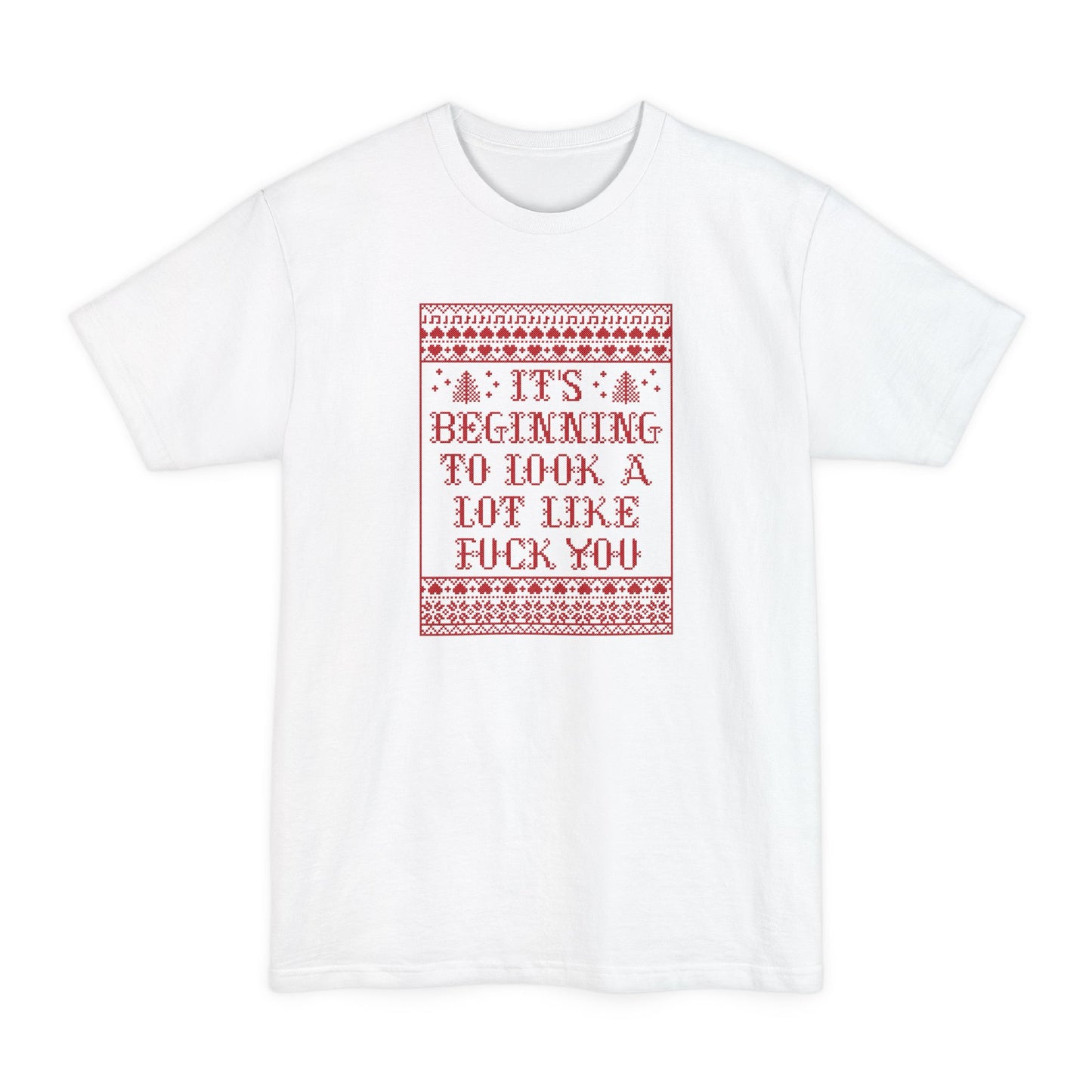 It's Beginning To Look A Lot Like Fuck You - Men's Tall T-Shirt