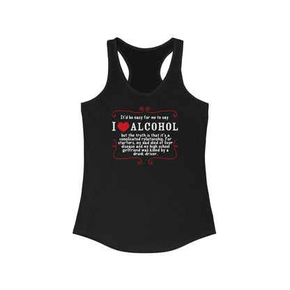 It'd Be Easy For Me To Say I Love Alcohol  - Women’s Racerback Tank