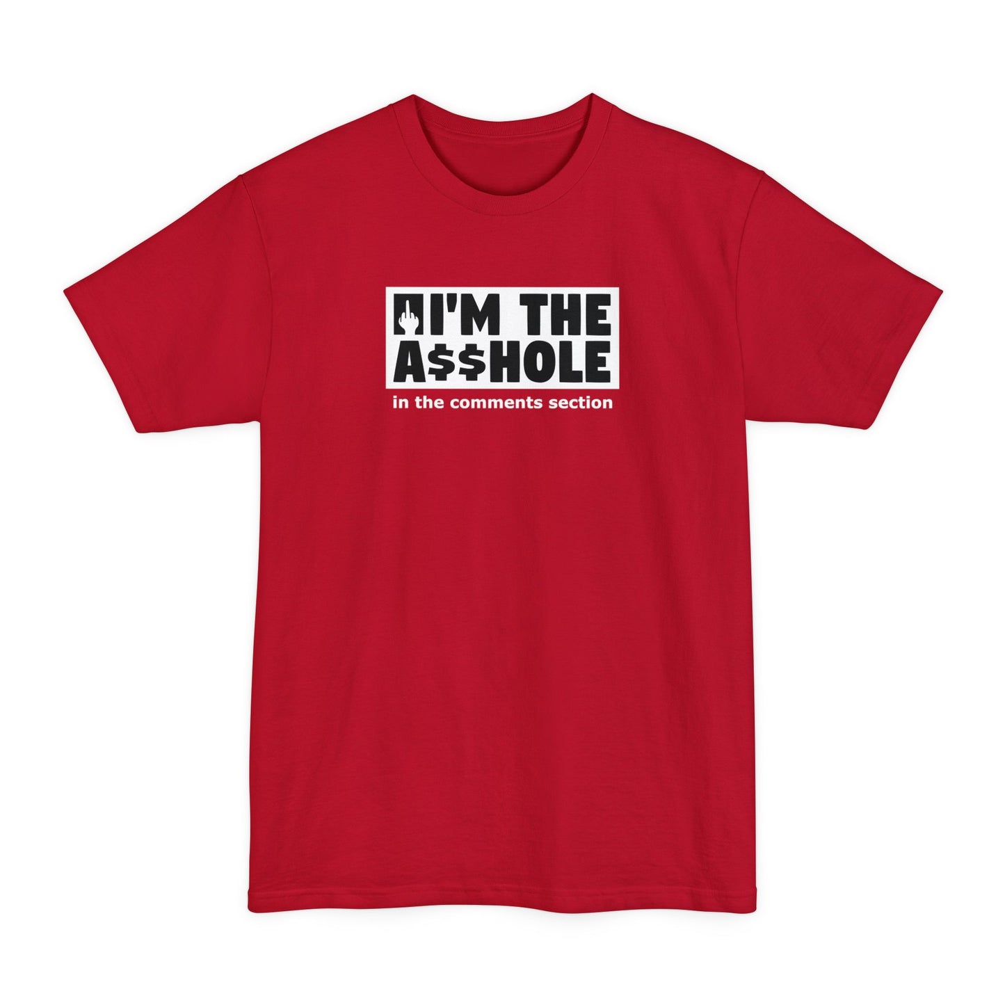 I'm The Asshole In The Comments Section - Men's Tall T-Shirt