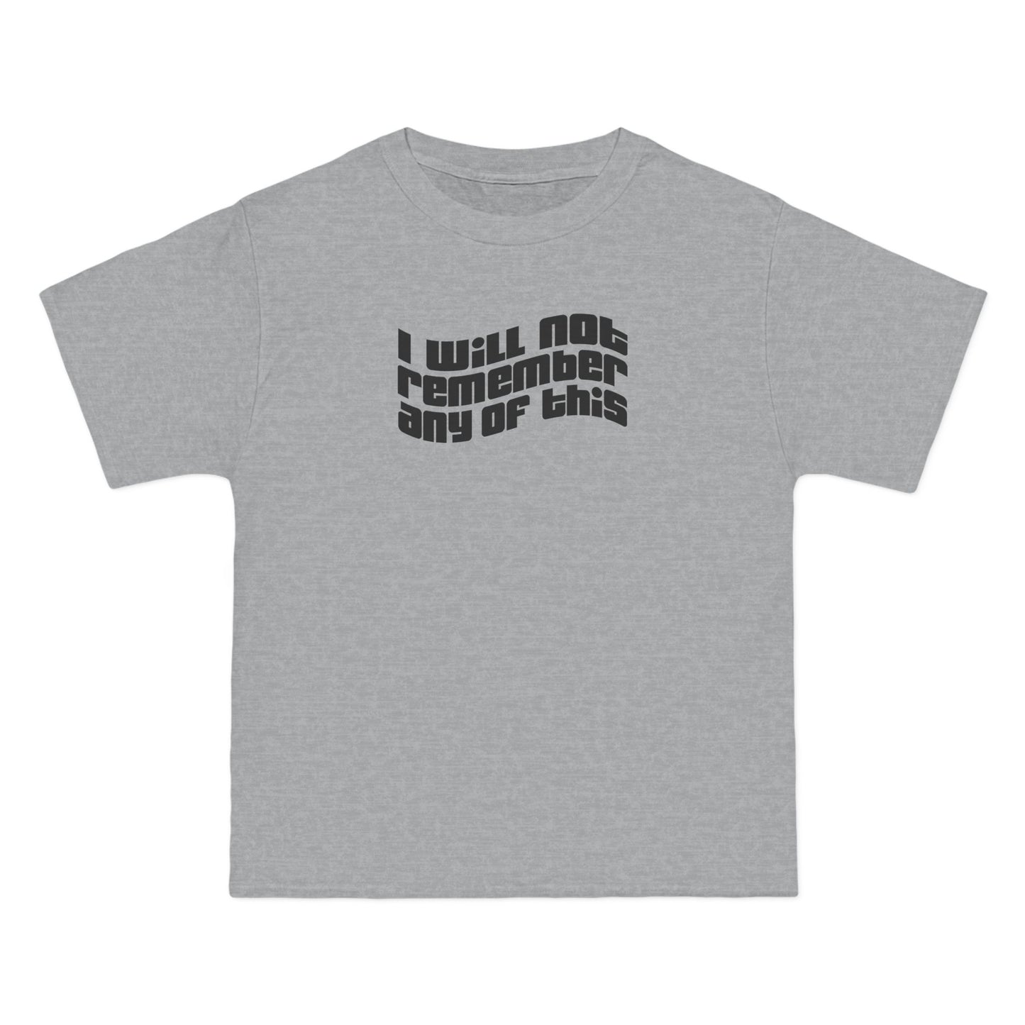 I Will Not Remember Any Of This - Men's Heavyweight T-Shirt