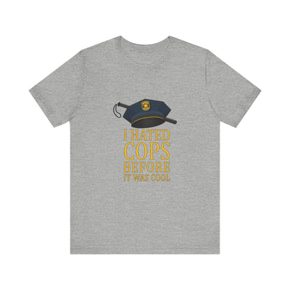 I Hated Cops Before It Was Cool - Men's T-Shirt