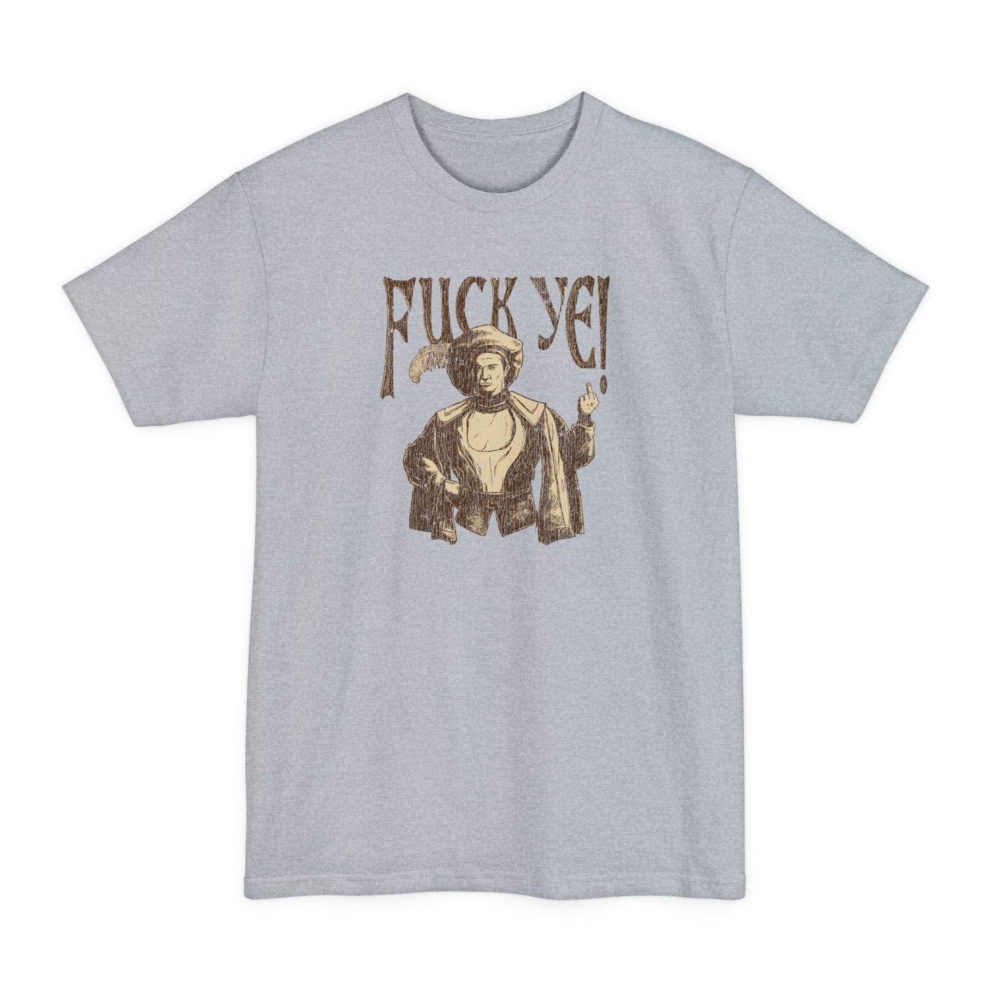 Fuck Ye - Men's Tall T-Shirt