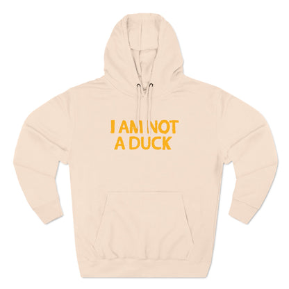 I Am Not A Duck - Hoodie