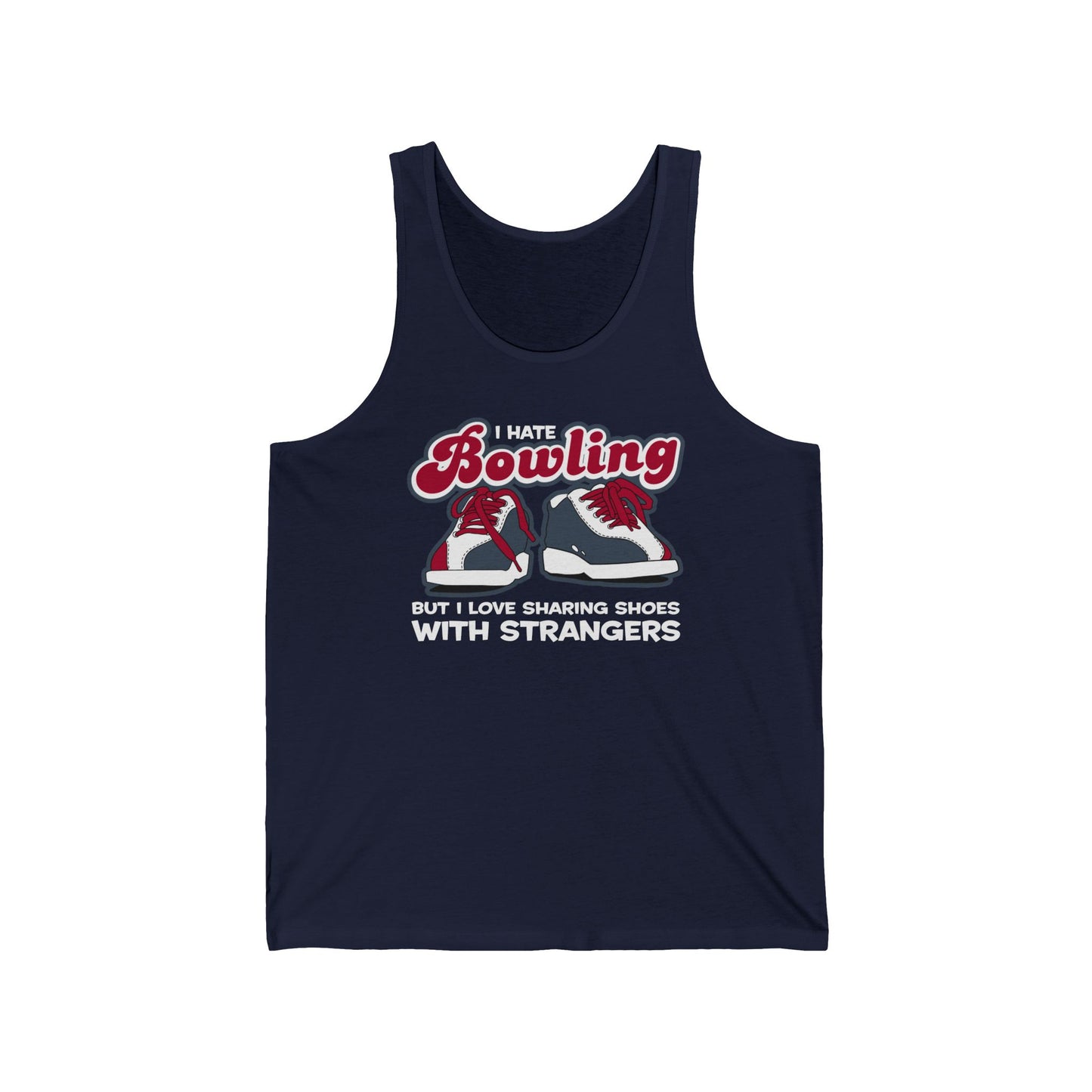 I Hate Bowling But I Love Sharing Shoes With Strangers - Unisex Tank