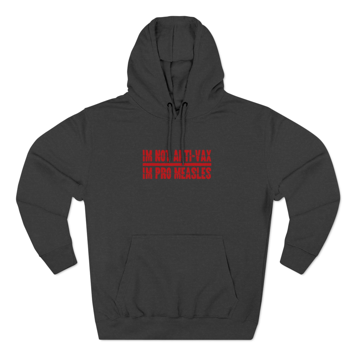 I'm Not Anti-Vax I'm Pro Measles - Hoodie