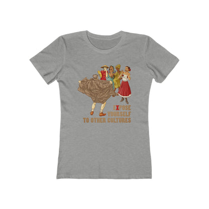 Expose Yourself To Other Cultures - Women’s T-Shirt