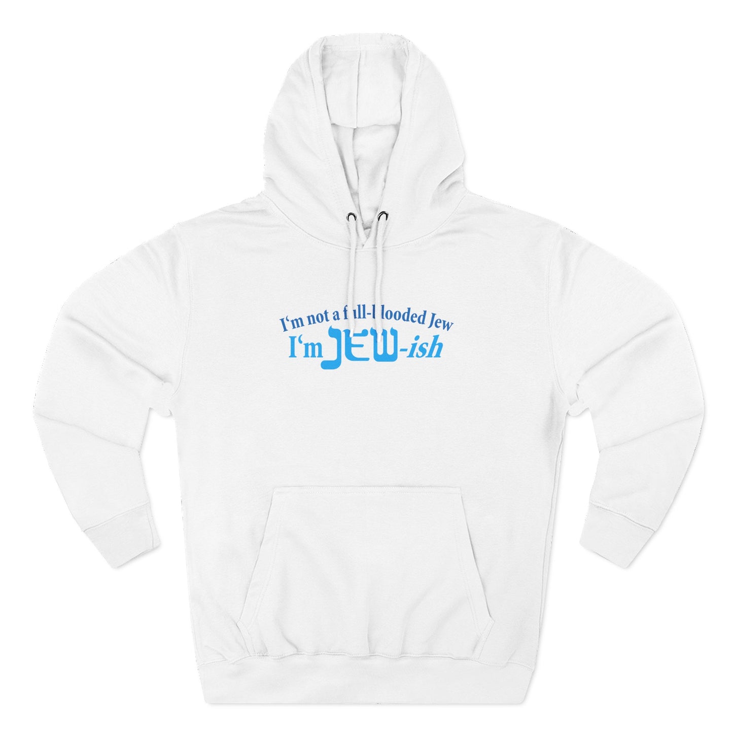 I'm Not A Full Blooded Jew - I'm Jewish - Hoodie
