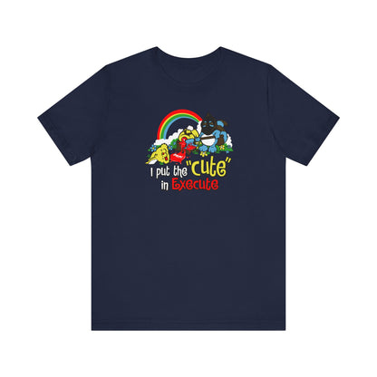 I Put The Cute In Execute - Men's T-Shirt