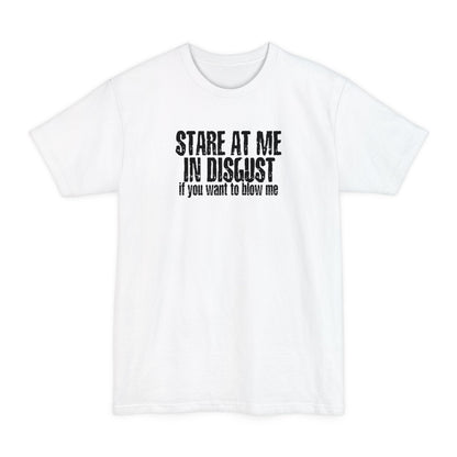 Stare At Me In Disgust - Men's Tall T-Shirt