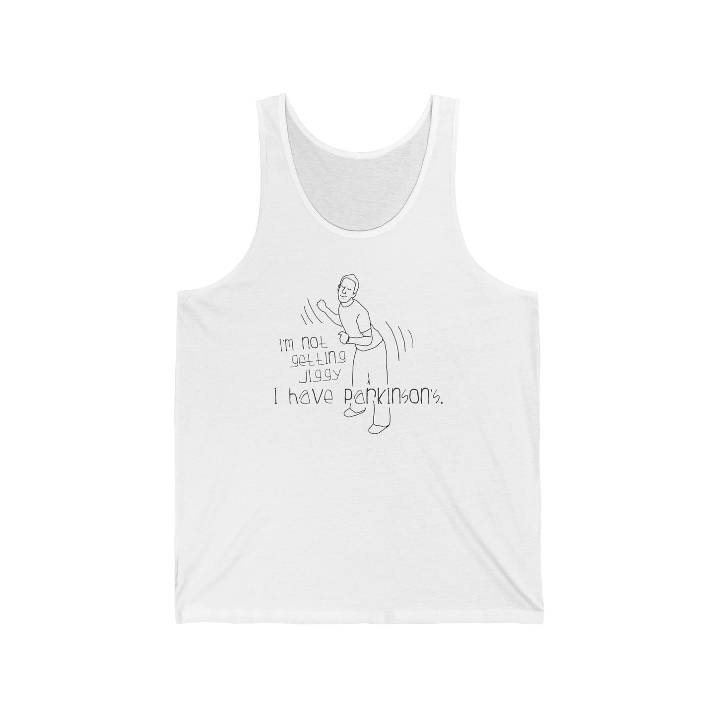 I'm Not Getting Jiggy - I Have Parkinson's - Unisex Tank