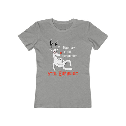 Rudolph Is An Alcoholic - Stop Enabling  - Women’s T-Shirt