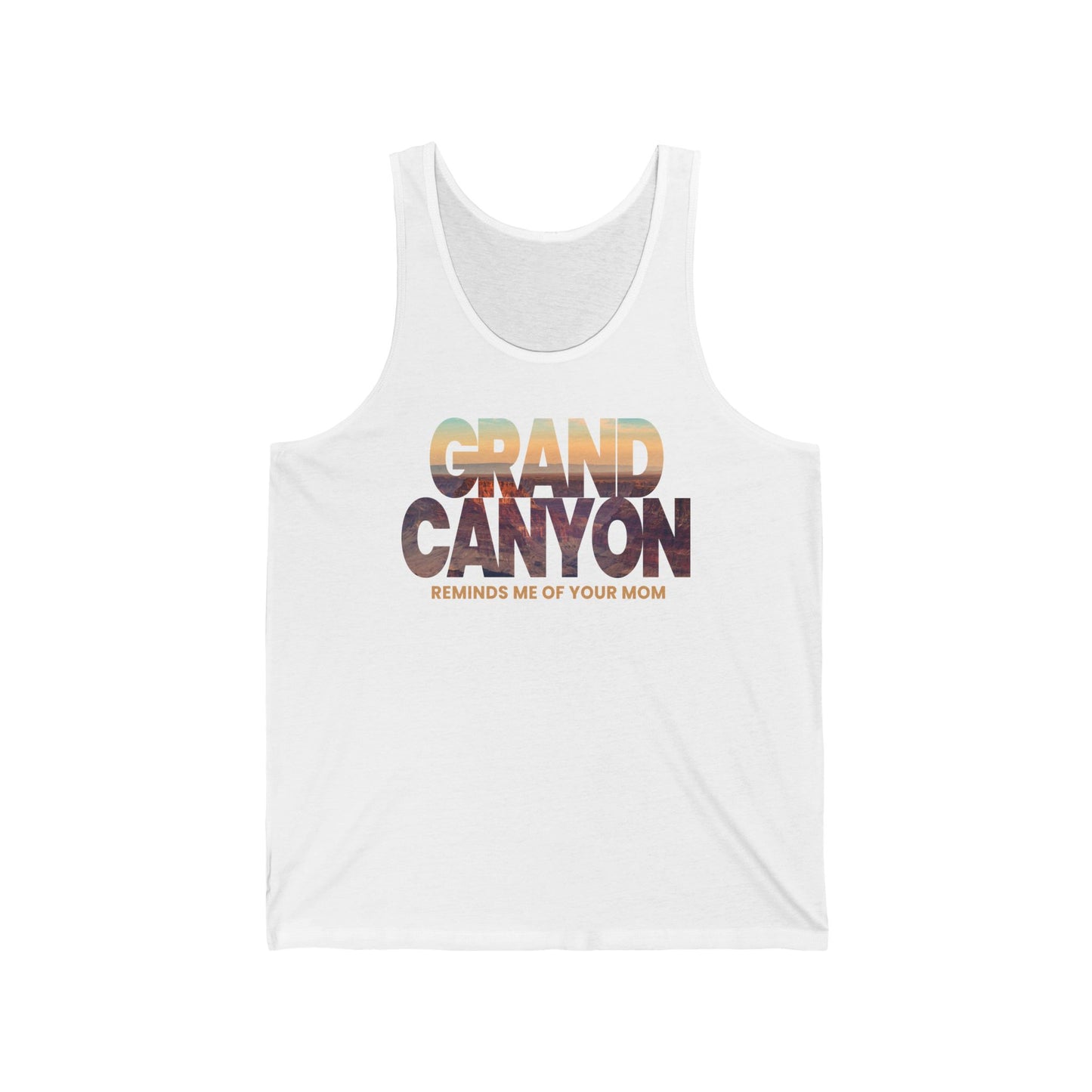 Grand Canyon - Reminds Me Of Your Mom  - Unisex Tank