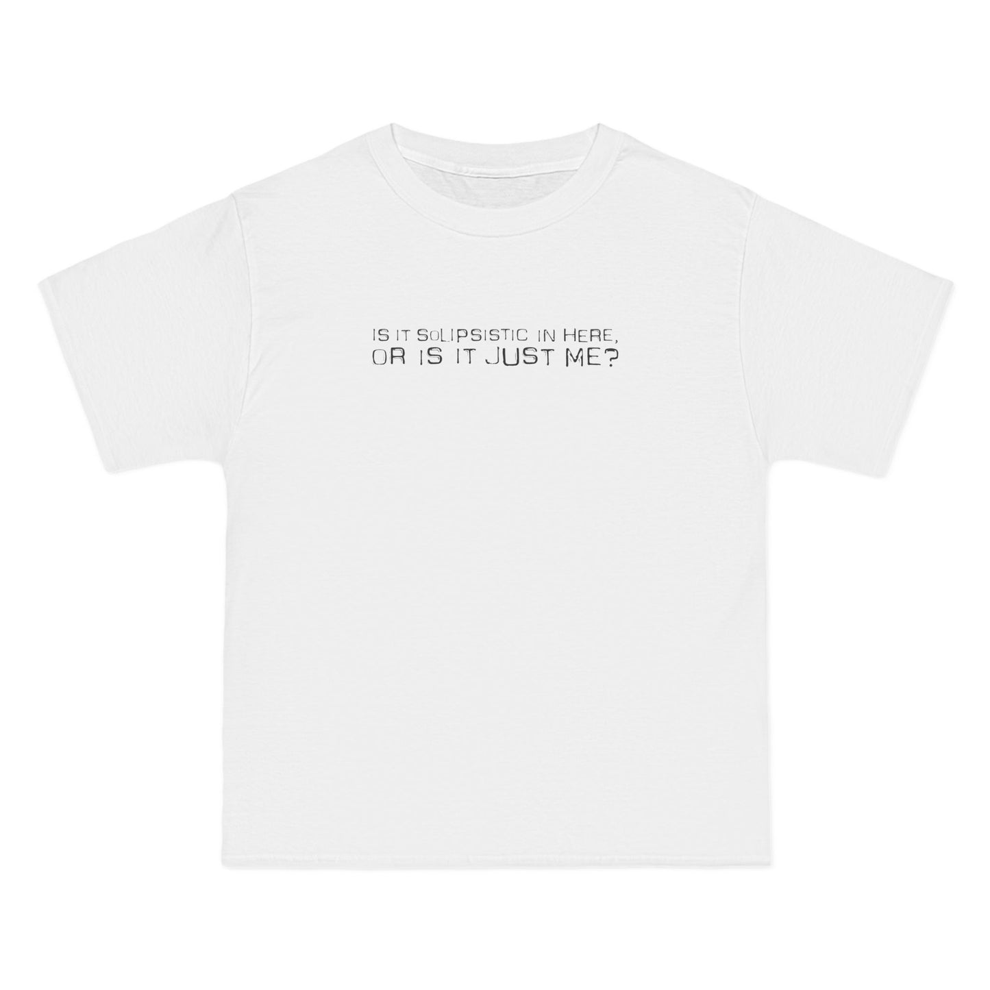 Is It Solipsistic In Here Or Is It Just Me? - Men's Heavyweight T-Shirt