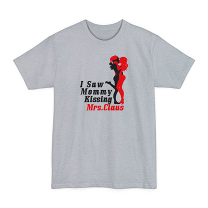I Saw Mommy Kissing Mrs. Claus - Men's Tall T-Shirt