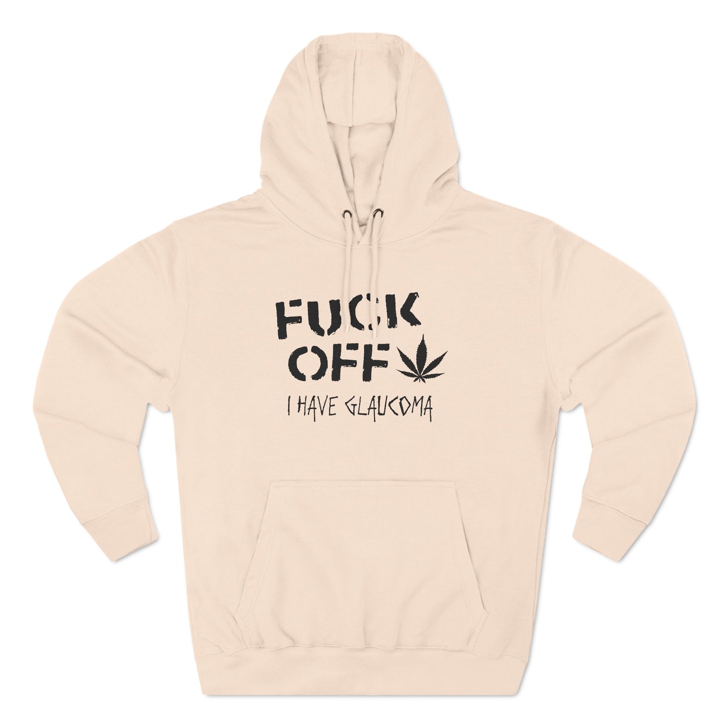 Fuck Off - I Have Glaucoma (With Pot Leaf) - Hoodie