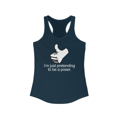I'm Just Pretending To Be A Poser - Women's Racerback Tank