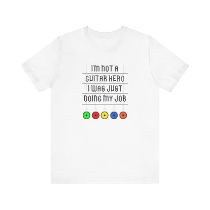 I'm Not A Guitar Hero I Was Just Doing My Job - Men's T-Shirt