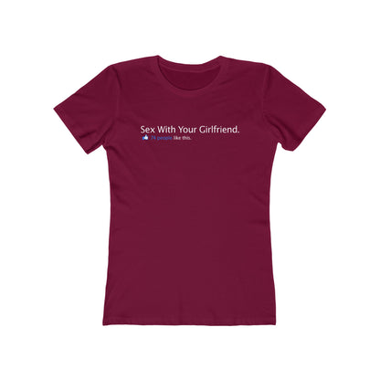 Sex With Your Girlfriend. 74  People Like This. - Women’s T-Shirt