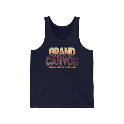 Grand Canyon - Reminds Me Of Your Mom  - Unisex Tank
