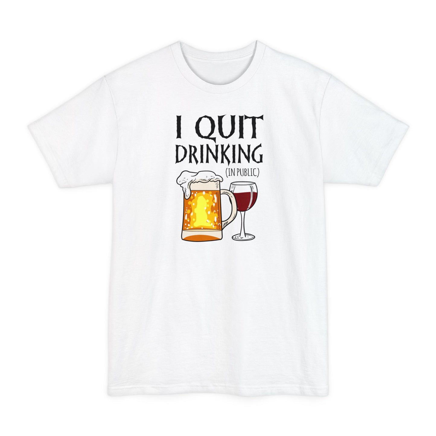 I Quit Drinking (In Public) - Men's Tall T-Shirt