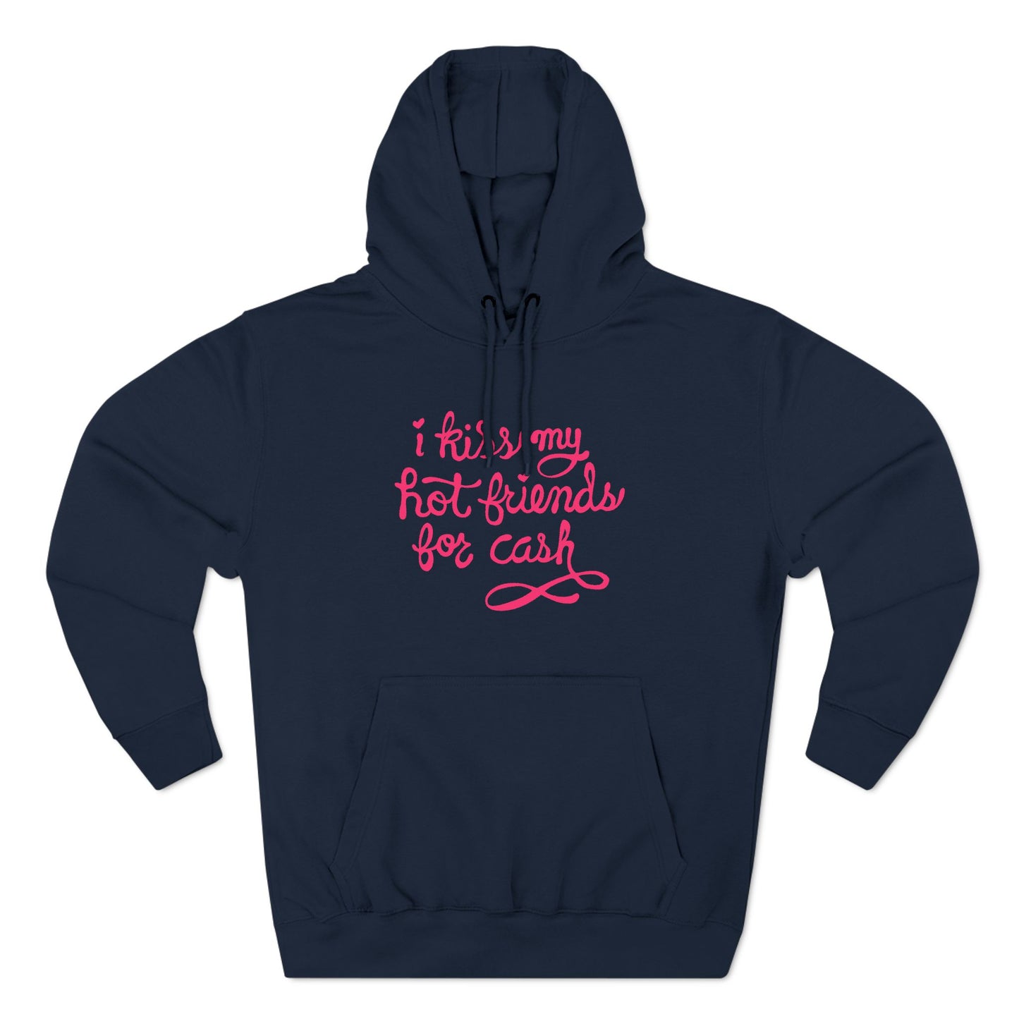 I Kiss My Hot Friends For Cash - Hoodie